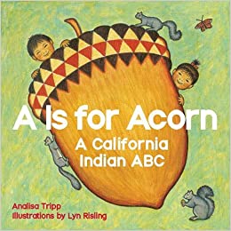 A Is for Acorn: A California Indian ABC | Buy Book Now at Indigenous Peoples Resources