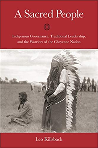 A Sacred People - Indigenous Governance, Traditional Leadership, and the Warriors of the Cheyenne Nation | Buy Book Now at Indigenous Peoples Resources
