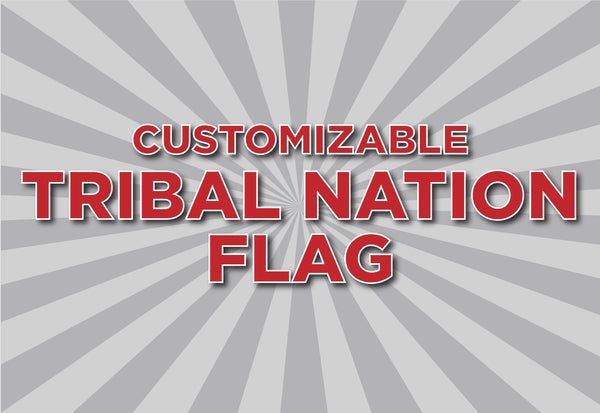 Customize Your Flag Here – authentic Native American tribal flag