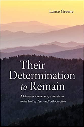 Their Determination to Remain: A Cherokee Community's Resistance to the Trail of Tears in North Carolina (Indians and Southern History)