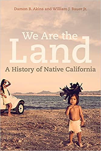 We Are the Land: A History of Native California 