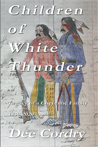 Children of White Thunder: Legacy of a Cheyenne Family 1830-2020