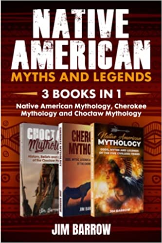 Native American Myths and Legends - 3 books in 1: Native American Mythology, Cherokee Mythology and Choctaw Mythology