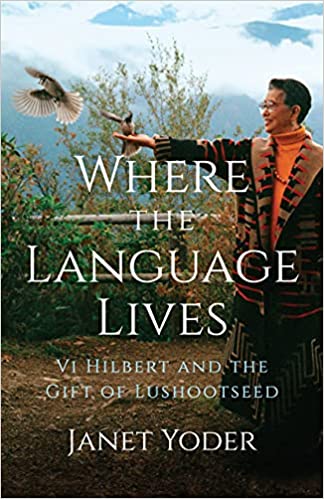 Where the Language Lives: Vi Hilbert and the Gift of Lushootseed