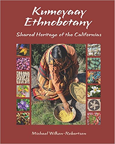 Kumeyaay Ethnobotany Kumeyaay Ethnobotany: Shared Heritage of the Californias Native People and Native Plants of Baja California's Borderlands