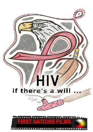HIV - If There's A Will: Solutions on Natives and HIV - Indiegenous Peoples History Film