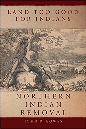 Land Too Good for Indians: Northern Indian Removal