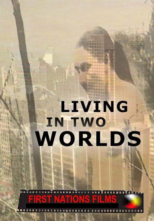 Living in Two Worlds: Native People Seeing Themselves (2004) - Indiegenous Peoples History Film