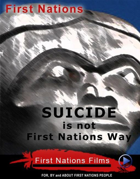 Suicide - Is Not The First Nations Way: Problems Explored and Solutions Offered - Indiegenous Peoples History Film