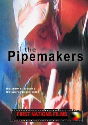 The Pipemakers: The Making of the Sacred Pipe - Indiegenous Peoples History Film