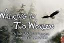 Walking in Two Worlds - Indiegenous Peoples History Film