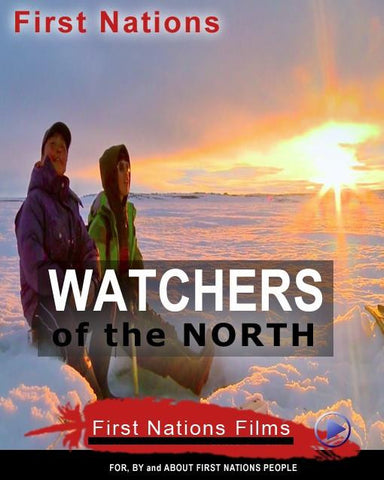 Watchers of the North: Six Part Series – Indigenous Peoples Resources