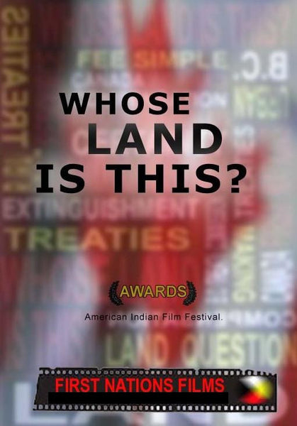 Whose Land is This? - Truthful History of Land Ownership (2005) - Indiegenous Peoples History Film