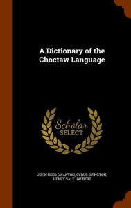 Dictionary of the Choctaw Language - Native American History Books