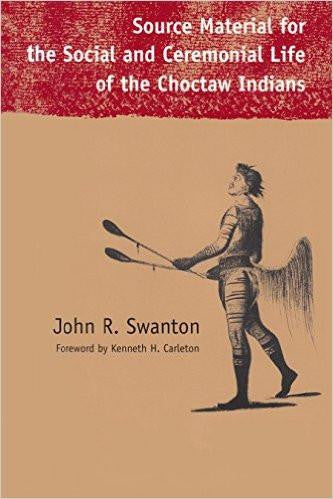 The Social and Ceremonial Life of the Choctaw Indians