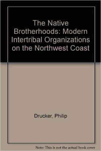 The Native Brotherhoods: Modern Intertribal Organizations on the Northwest Coast