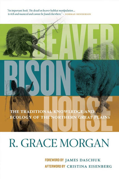 Beaver, Bison, Horse: The Traditional Knowledge and Ecology of the Northern Great Plains | Buy Book Now at Indigenous Peoples Resources