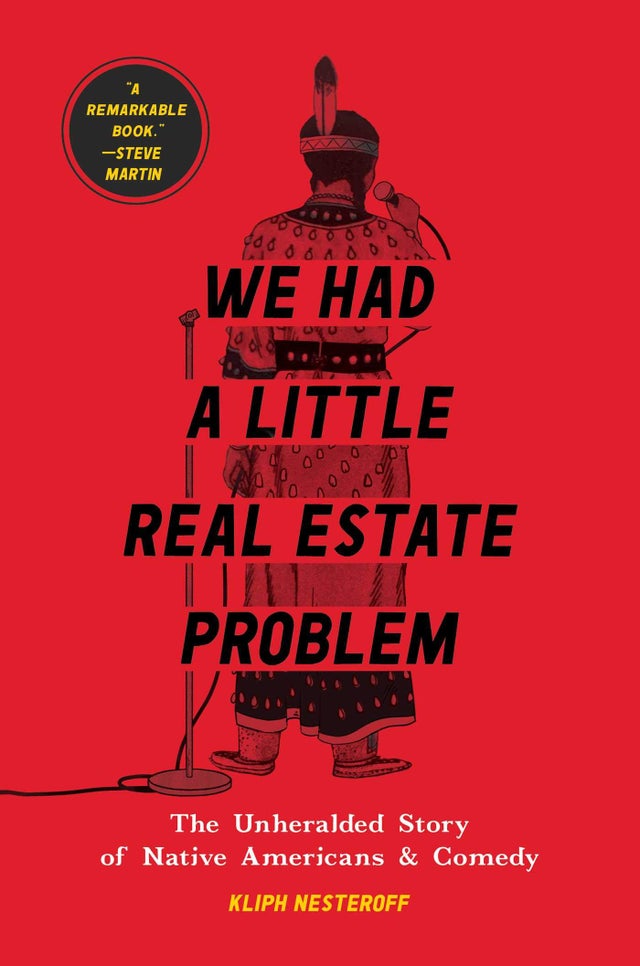We Had a Little Real Estate Problem: The Unheralded Story of Native Americans & Comedy | Buy Book Now at Indigenous Peoples Resources