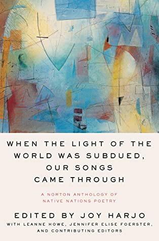 When the Light of the World Was Subdued, Our Songs Came Through: a Norton Anthology of Native Nations Poetry Book | Buy Book Now at Indigenous Peoples Resources