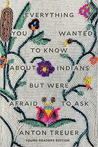 Everything You Wanted to Know About Indians But Were Afraid to Ask: Young Readers Edition | Buy Book Now at Indigenous Peoples Resources