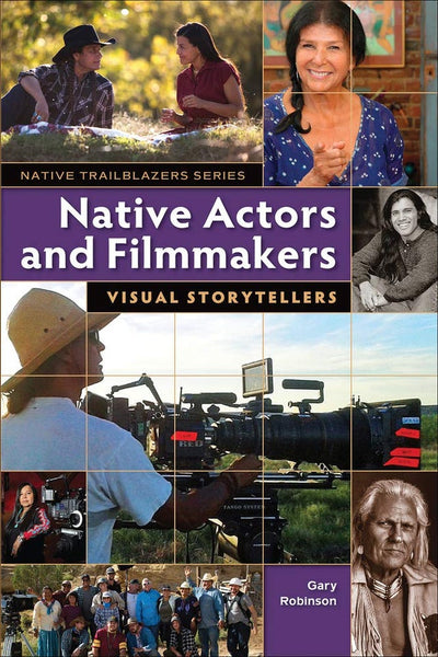 Native Actors and Filmmakers: Visual Storytellers | Buy Book Now at Indigenous Peoples Resources