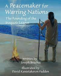 A Peacemaker for Warring Nations: The Founding of the Iroquois League | Buy Book Now at Indigenous Peoples Resources