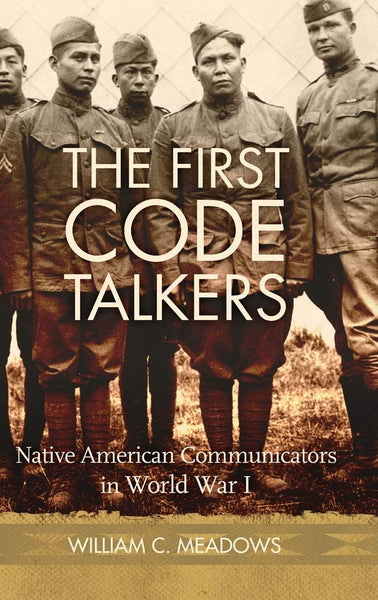 The First Code Talkers: Native American Communications in World War I | Buy Book Now at Indigenous Peoples Resources