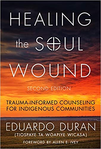 Healing the Soul Wound: Trauma-Informed Counseling for Indigenous Communities (2nd edition) | Buy Book Now at Indigenous Peoples Resources