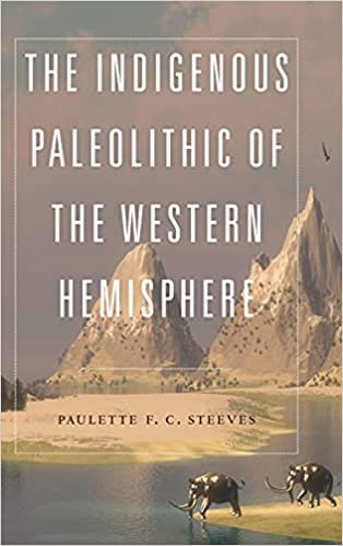 The Indigenous Paleolithic of the Western Hemisphere | Buy Book Now at Indigenous Peoples Resources