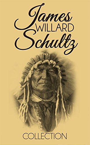 James Willard Schultz Collection: Bird Woman (Sacajawea) the Guide of Lewis and Clark, Lone Bull's Mistake, Rising Wolf the White Blackfoot and Apauk, Caller of Buffalo | Buy Book Now at Indigenous Peoples Resources