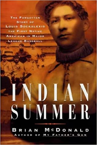 Indian Summer: The Tragic Story of Louis Francis Sockalexis, the First Native American in Major League Baseball | Buy Book Now at Indigenous Peoples Resources