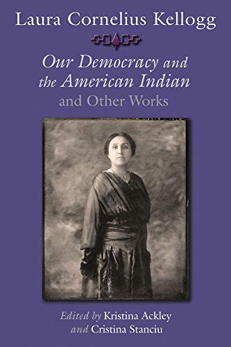 Laura Cornelius Kellogg: Our Democracy and the American Indian and Other Works | Buy Book Now at Indigenous Peoples Resources
