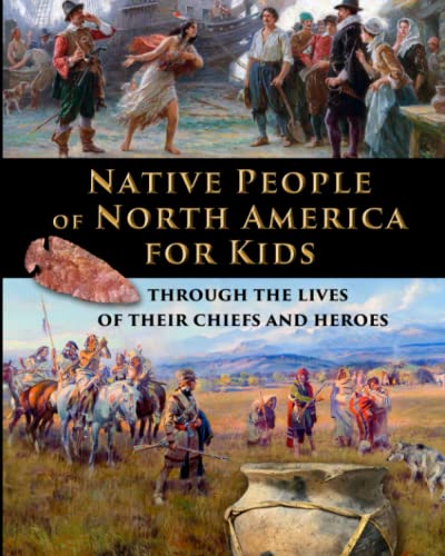 Native People of North America for Kids - through the lives of their chiefs and heroes (History for Kids - Traditional, Story-Based Format) | Buy Book Now at Indigenous Peoples Resources