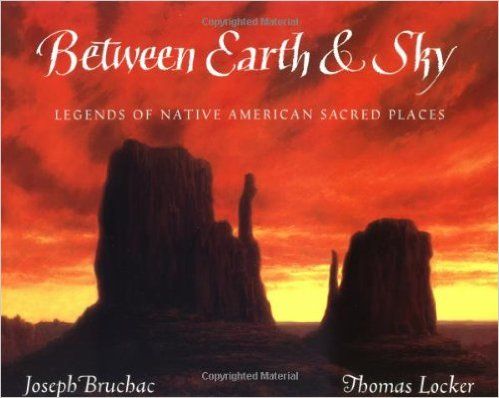 Between Earth & Sky: Legends of Native American Sacred Places | Buy Book Now at Indigenous Peoples Resources