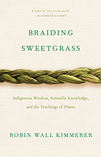 Braiding Sweetgrass: Indigenous Wisdom, Scientific Knowledge and the Teachings of Plants | Buy Book Now at Indigenous Peoples Resources