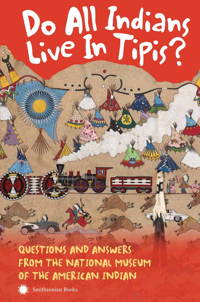 Do All Indians Live in Tipis? Second Edition | Buy Book Now at Indigenous Peoples Resources