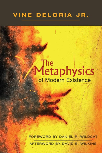 The Metaphysics of Modern Existence | Buy Book Now at Indigenous Peoples Resources