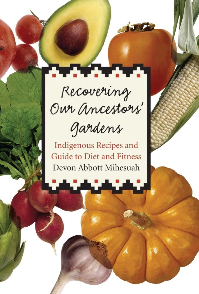 Recovering Our Ancestors' Gardens: Indigenous Recipes and Guide to Diet and Fitness | Buy Book Now at Indigenous Peoples Resources