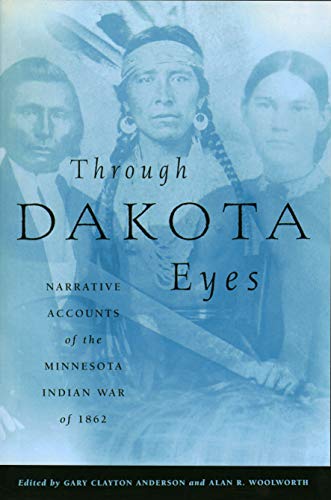 Through Dakota Eyes: Narrative Accounts Of The Minnesota Indian War Of 1862 | Buy Book Now at Indigenous Peoples Resources