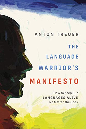 The Language Warrior’s Manifesto: How to Keep Our Languages Alive No Matter the Odds | Buy Book Now at Indigenous Peoples Resources