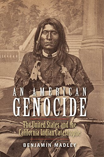 An American Genocide: The United States and the California Indian Catastrophe, 1846-1873 | Buy Book Now at Indigenous Peoples Resources
