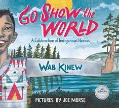 Go Show the World: A Celebration of Indigenous Heroes | Buy Book Now at Indigenous Peoples Resources