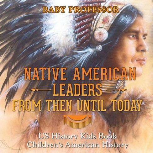 Native American Leaders From Then Until Today | Buy Book Now at Indigenous Peoples Resources