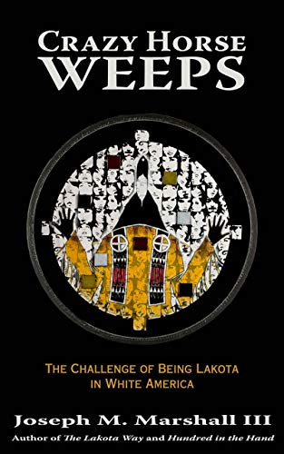 Crazy Horse Weeps: The Challenge of Being Lakota in White America | Buy Book Now at Indigenous Peoples Resources