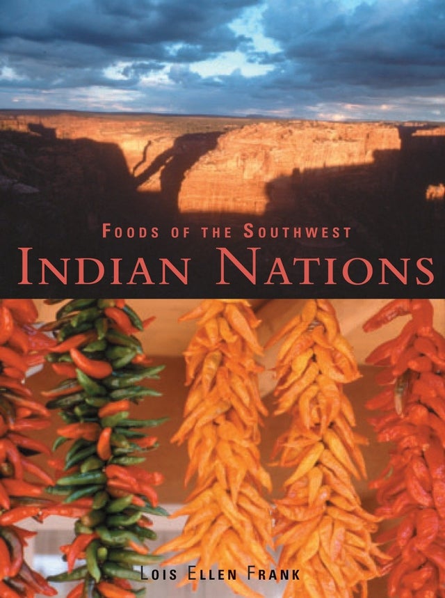 Foods of the Southwest Indian Nations: Traditional and Contemporary Native American Recipes | Buy Book Now at Indigenous Peoples Resources