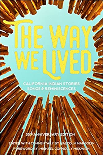 The Way We Lived: California Indian Stories, Songs and Reminiscences 2nd edition | Buy Book Now at Indigenous Peoples Resources