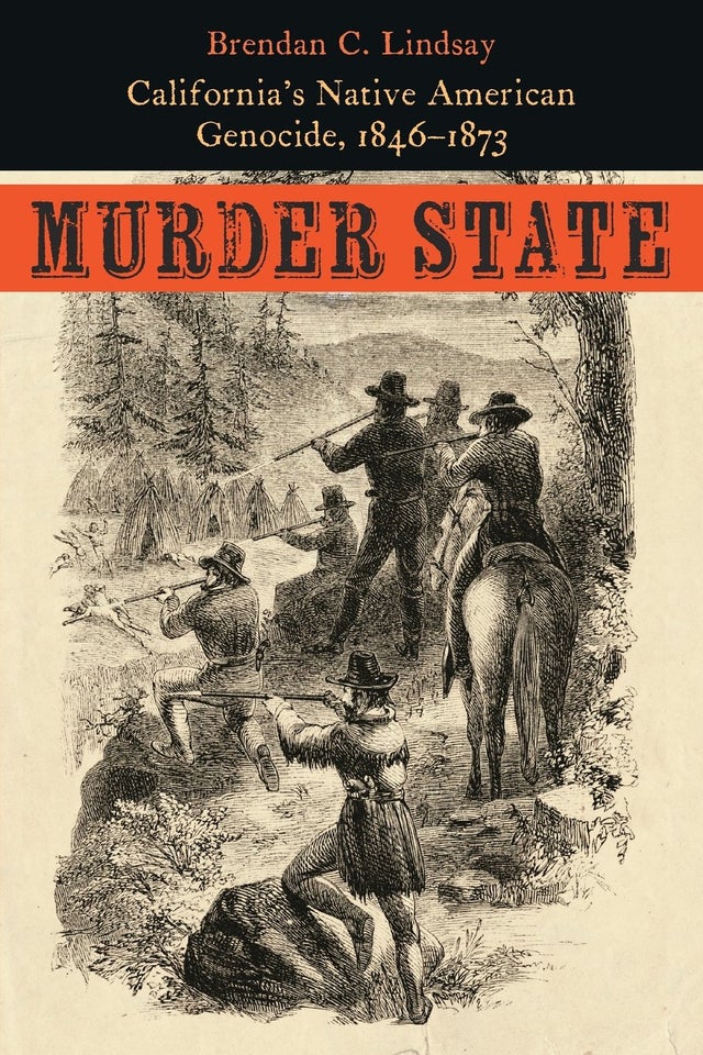 Murder State: California's Native American Genocide, 1846-1873 | Buy Book Now at Indigenous Peoples Resources