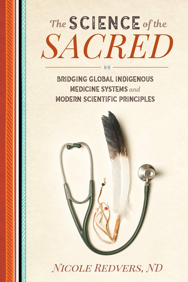 The Science of the Sacred: Bridging Global Indigenous Medicine Systems and Modern Scientific Principles | Buy Book Now at Indigenous Peoples Resources