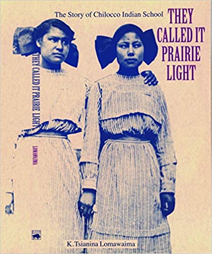 They Called It Prairie Light: The Story of Chilocco Indian School | Buy Book Now at Indigenous Peoples Resources