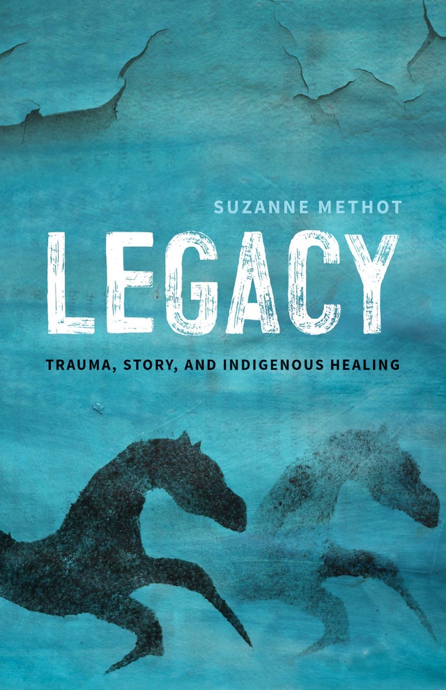 Legacy: Trauma, Story, and Indigenous Healing | Buy Book Now at Indigenous Peoples Resources
